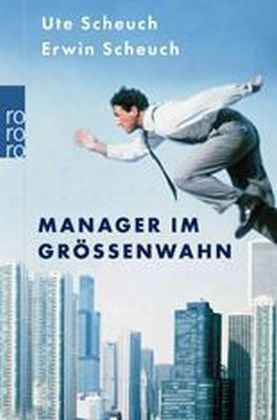 Manager im Grössenwahn - Erwin K Scheuch, Ute Scheuch