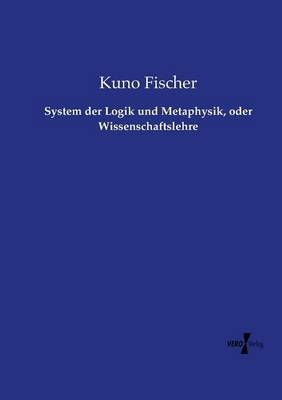 System der Logik und Metaphysik, oder Wissenschaftslehre
