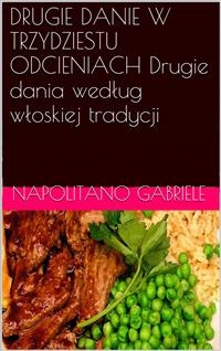 Drugie Danie W Trzydziestu Odcieniach Drugie Dania Według Włoskiej Tradycji