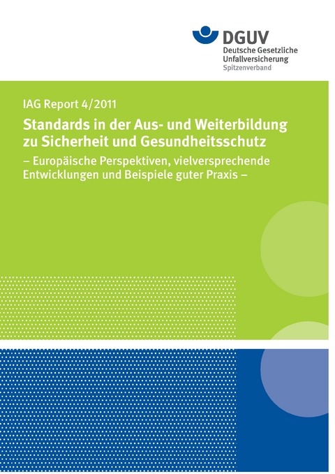 IAG Report 4/2011 Standards in der Aus- und Weiterbildung zu Sicherheit und Gesundheitsschutz
