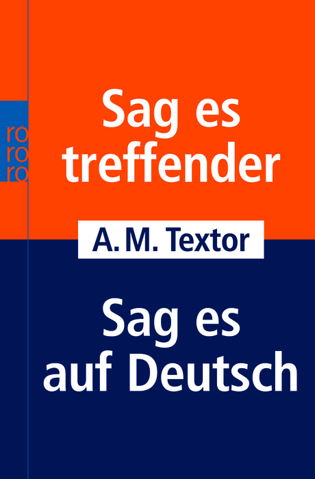Sag es treffender /Sag es auf Deutsch - A M Textor