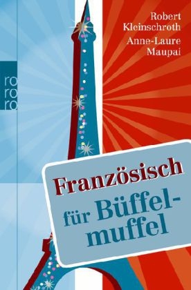 Franz&ouml;sisch f&uuml;r B&uuml;ffelmuffel - Robert Kleinschroth, Anne-Laure Maupai