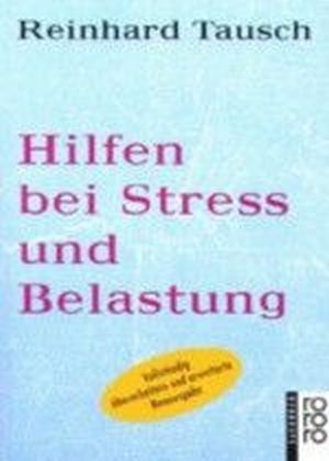 Hilfen bei Stre&szlig; und Belastung - Reinhard Tausch