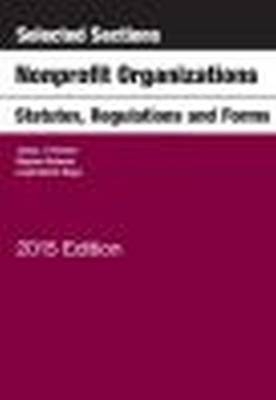 Selected Sections on Nonprofit Organizations, Statutes, Regulations, and Forms - James J. Fishman, Stephen Schwarz, Lloyd H. Mayer
