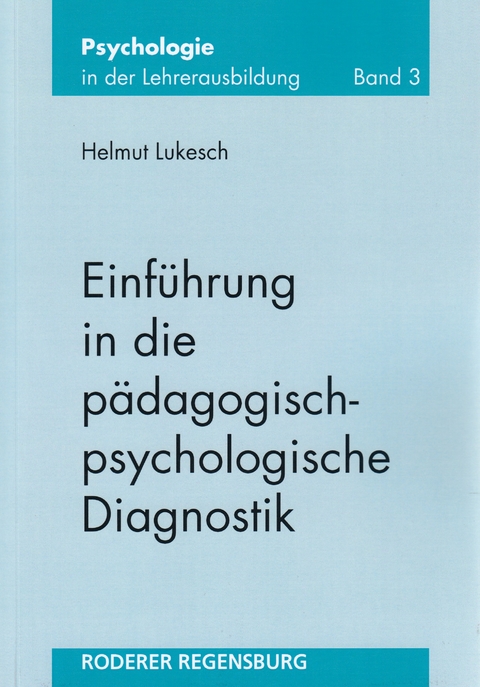 Einf&uuml;hrung in die p&auml;dagogisch-psychologische Diagnostik - Helmut Lukesch