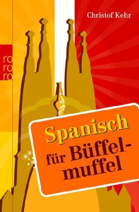 Spanisch f&uuml;r B&uuml;ffelmuffel - Christof Kehr