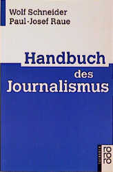 Handbuch des Journalismus - Wolf Schneider, Paul J Raue