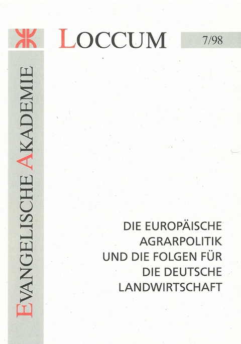 Die Europ&auml;ische Agrarpolitik und die Folgen f&uuml;r die deutsche Landwirtschaft - 