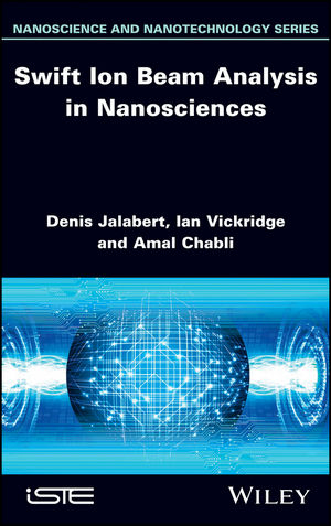 Swift Ion Beam Analysis in Nanosciences - Denis Jalabert, Ian Vickridge, Amal Chabli