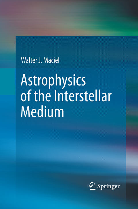 Astrophysics of the Interstellar Medium - Walter J. Maciel