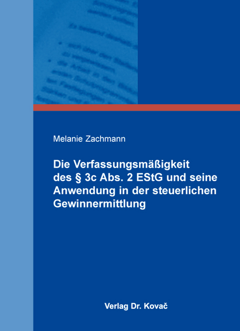 Die Verfassungsm&auml;&szlig;igkeit des &sect; 3c Abs. 2 EStG und seine Anwendung in der steuerlichen Gewinnermittlung - Melanie Zachmann