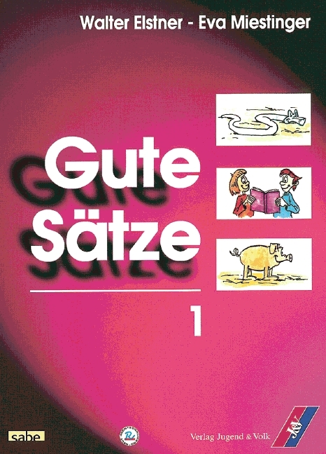 Gute S&auml;tze / Teil 1 - Sch&uuml;lerbuch - Walter Elstner, Eva Miestinger