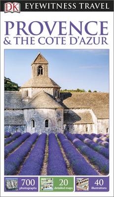 DK Eyewitness Provence and the C&ocirc;te d'Azur -  DK Eyewitness
