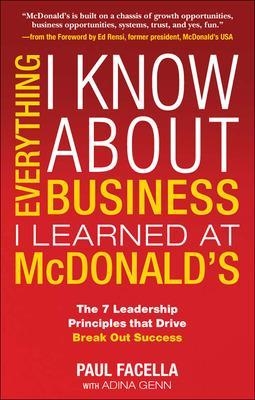 Everything I Know About Business I Learned at McDonalds - Paul Facella, Adina Genn