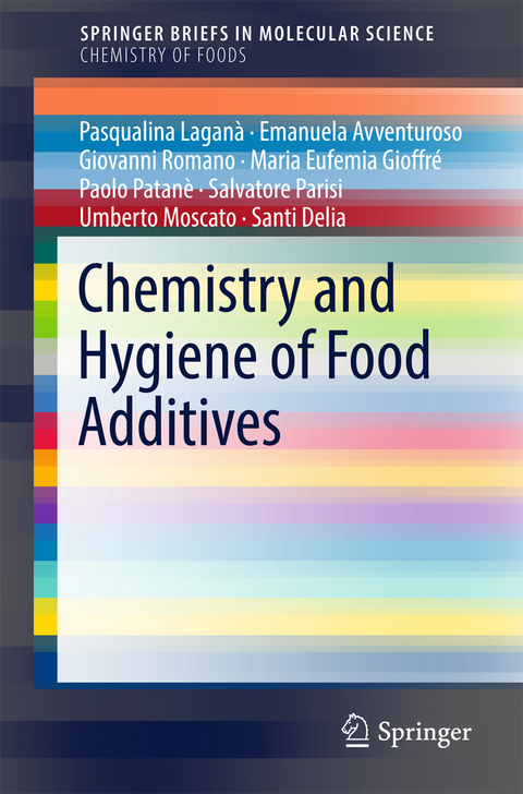 Chemistry and Hygiene of Food Additives - Pasqualina Lagan&agrave;, Emanuela Avventuroso, Giovanni Romano, Maria Eufemia Gioffr&eacute;, Paolo Patan&egrave;, Salvatore Parisi, Umberto Moscato, Santi Delia