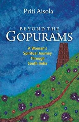 Beyond the Gopurams - Priti Aisola