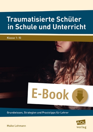 Traumatisierte Schüler in Schule und Unterricht