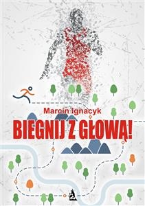 Biegnij z głową! - Marcin Ignacyk