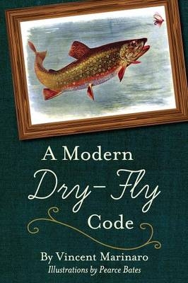 A Modern Dry-Fly Code - Vincent C Marinaro