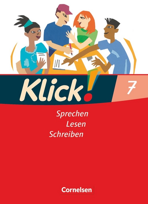 Klick! Deutsch - Ausgabe 2007 - 7. Schuljahr - Michaela Timberlake, August-Bernhard Jacobs, Margret Angel, Marie-C&auml;cilia Creutz-Model, Nina B&auml;hnk, Bianca H&auml;mel, Waltraud G&uuml;nther