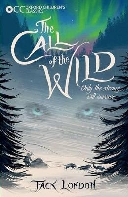 Oxford Children's Classics: The Call of the Wild - Jack London