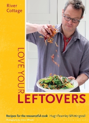 River Cottage Love Your Leftovers - Hugh Fearnley-Whittingstall
