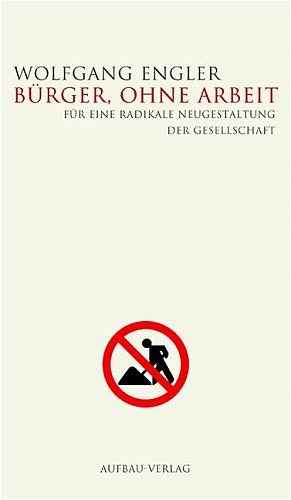 B&uuml;rger, ohne Arbeit - Wolfgang Engler