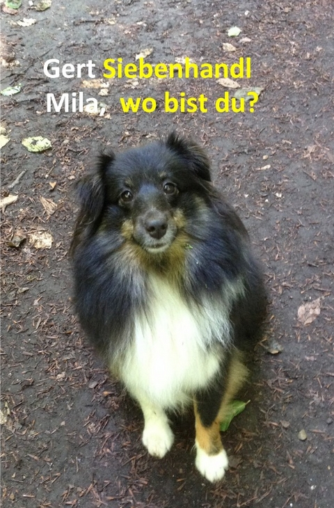 Mila, wo bist du ? - Gert Siebenhandl