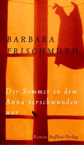 Der Sommer, in dem Anna verschwunden war - Barbara Frischmuth