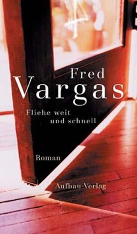 Fliehe weit und schnell - Fred Vargas