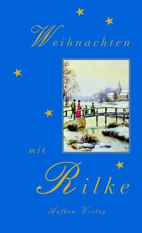 Weihnachten mit Rilke - 