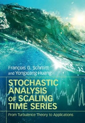 Stochastic Analysis of Scaling Time Series - Fran&ccedil;ois G. Schmitt, Yongxiang Huang