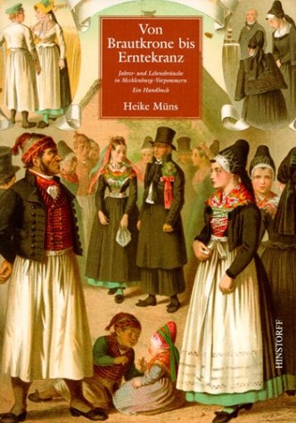 Von Brautkrone bis Erntekranz: Jahres- und Lebensbr&auml;uche in Mecklenburg-Vorpommern - Heike M&uuml;ns