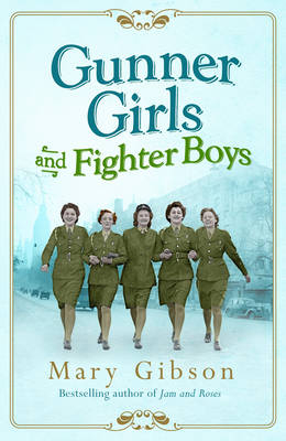Gunner Girls And Fighter Boys - Mary Gibson