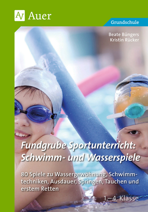 Fundgrube Sportunterricht: Schwimm- & Wasserspiele - Beate B&uuml;ngers, Kristin R&uuml;cker