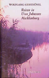 Reisen in Uwe Johnsons Mecklenburg - Wolfgang Geisth&ouml;vel