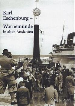 Karl Eschenburg - Warnem&uuml;nde in alten Ansichten - Wolfhard Eschenburg