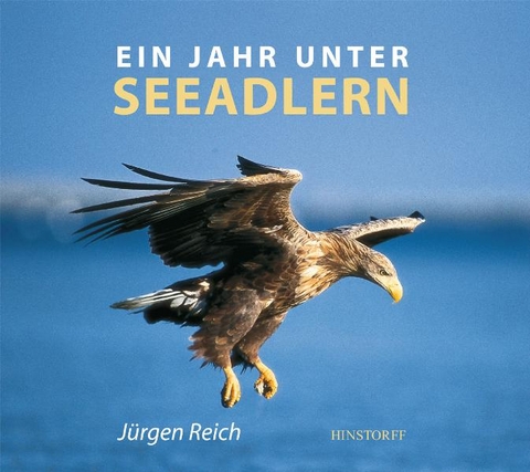 Ein Jahr unter Seeadlern - J&uuml;rgen Reich