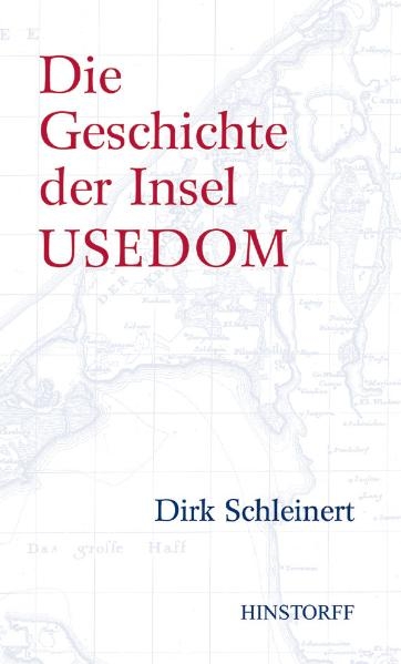 Die Geschichte der Insel Usedom - Dirk Schleinert