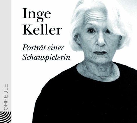 Inge Keller - Portr&auml;t einer Schauspielerin - 