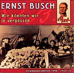 Wie k&ouml;nnten wir je vergessen, 1 CD-Audio - Ernst Busch