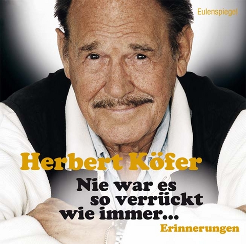 Nie war es so verr&uuml;ckt wie immer... - Herbert K&ouml;fer
