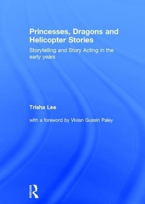 Princesses, Dragons and Helicopter Stories - Trisha Lee