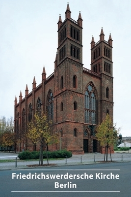 Friedrichwerdersche Kirche zu Berlin - Bernhard Maaz