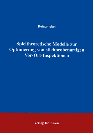 Spieltheoretische Modelle zur Optimierung von stichprobenartigen Vor-Ort-Inspektionen