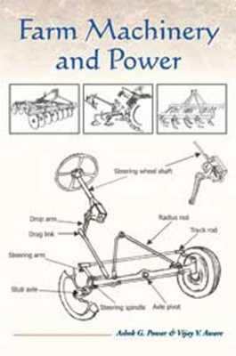 Farm Machinery and Power - Ashok G. Powar, Vijay V. Aware