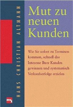 Mut zu neuen Kunden - Hans Ch Altmann