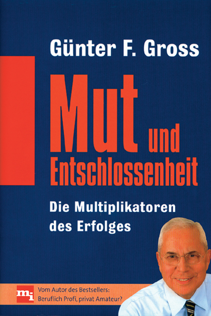 Mut und Entschlossenheit - G&uuml;nter F Gross
