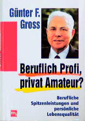 Beruflich Profi, privat Amateur? - G&uuml;nter F Gross