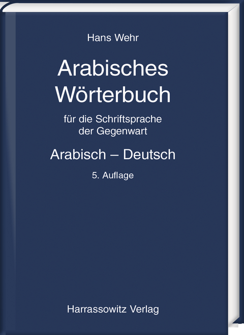 Arabisches W&ouml;rterbuch f&uuml;r die Schriftsprache der Gegenwart - Hans Wehr